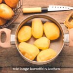 wie lange kartoffeln kochen